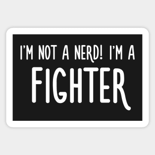 I'm not a nerd! I'm a fighter Sticker